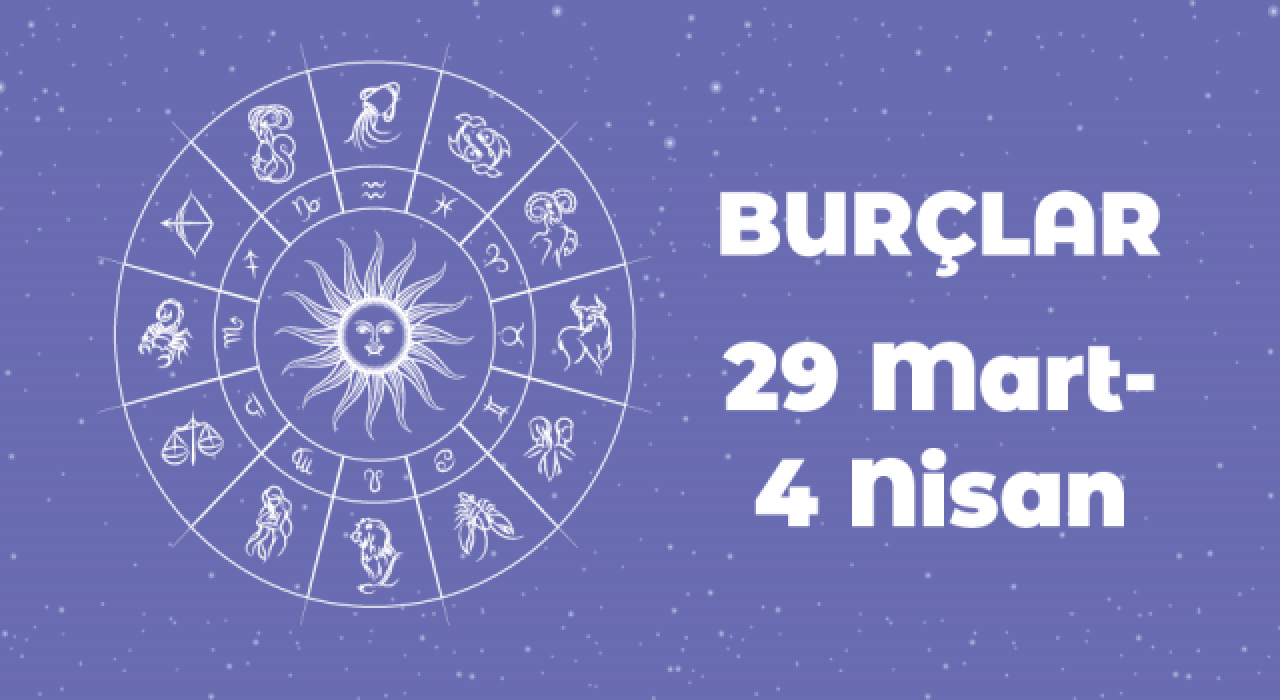 29 Mart – 4 Nisan 2021 haftalık burç yorumları