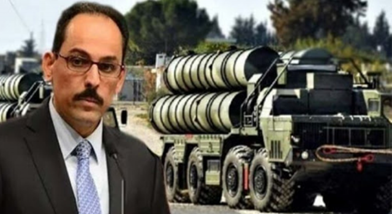 Sözcü İbrahim Kalın'dan flaş açıklamalar: S-400'den geri adım atmayız