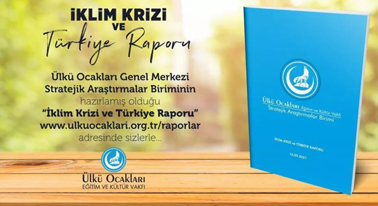 Ülkü Ocakları'ndan 'İklim Krizi ve Türkiye Raporu'