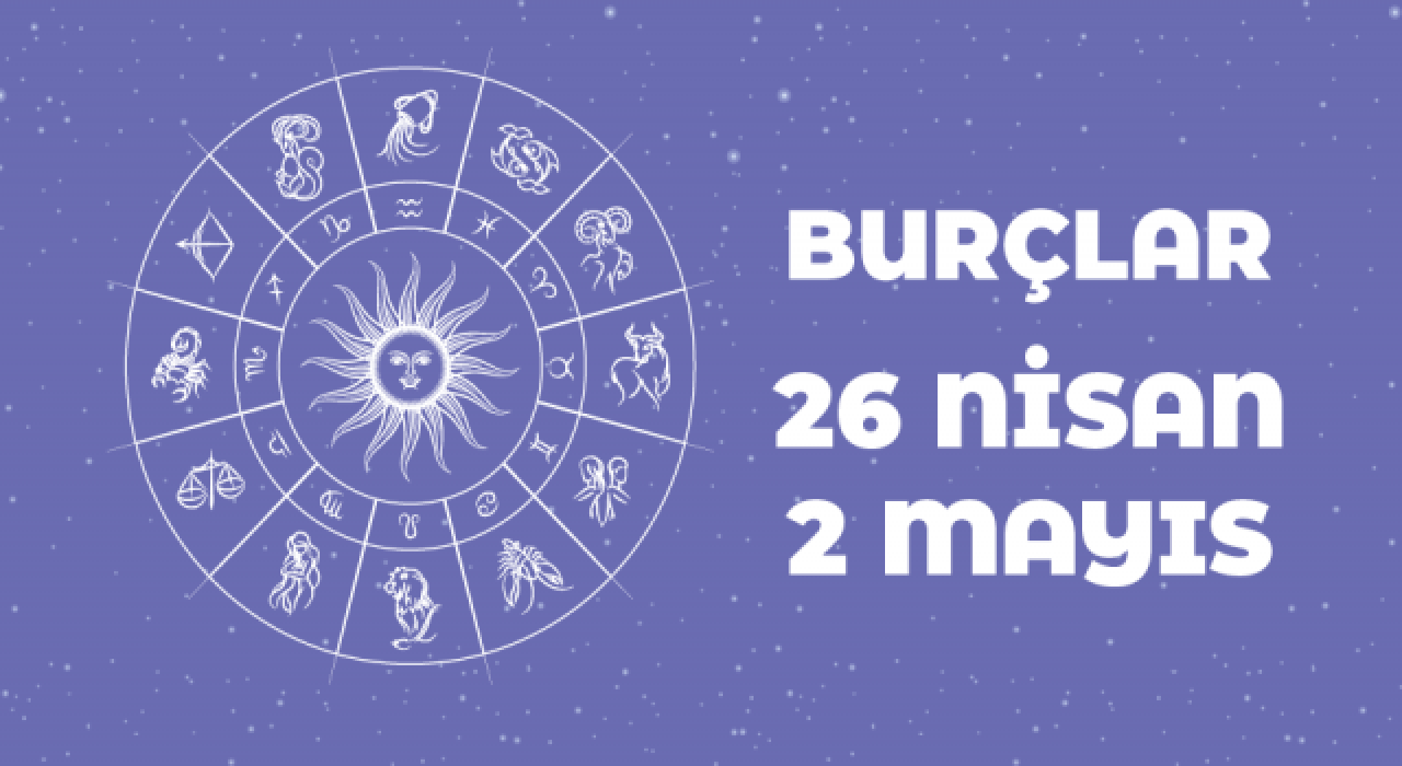 26 Nisan -2 Mayıs... Bu hafta burcunuzu neler bekliyor?