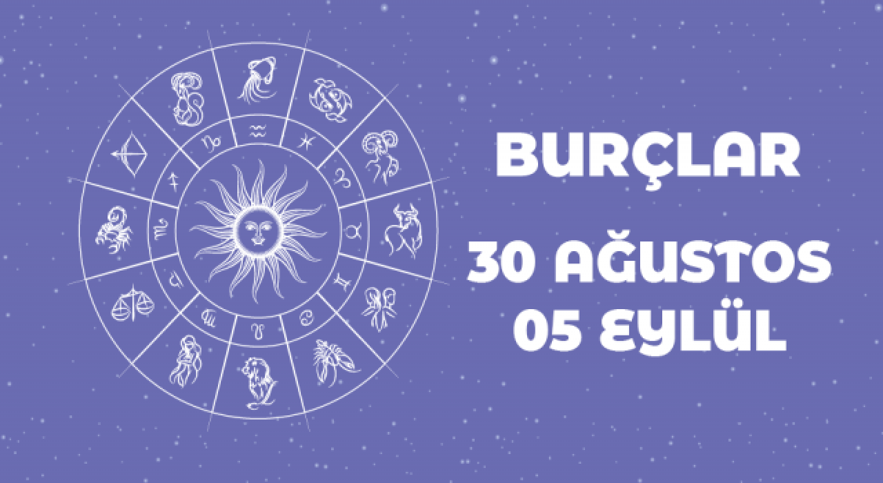 30 Ağustos – 05 Eylül haftalık burç yorumları