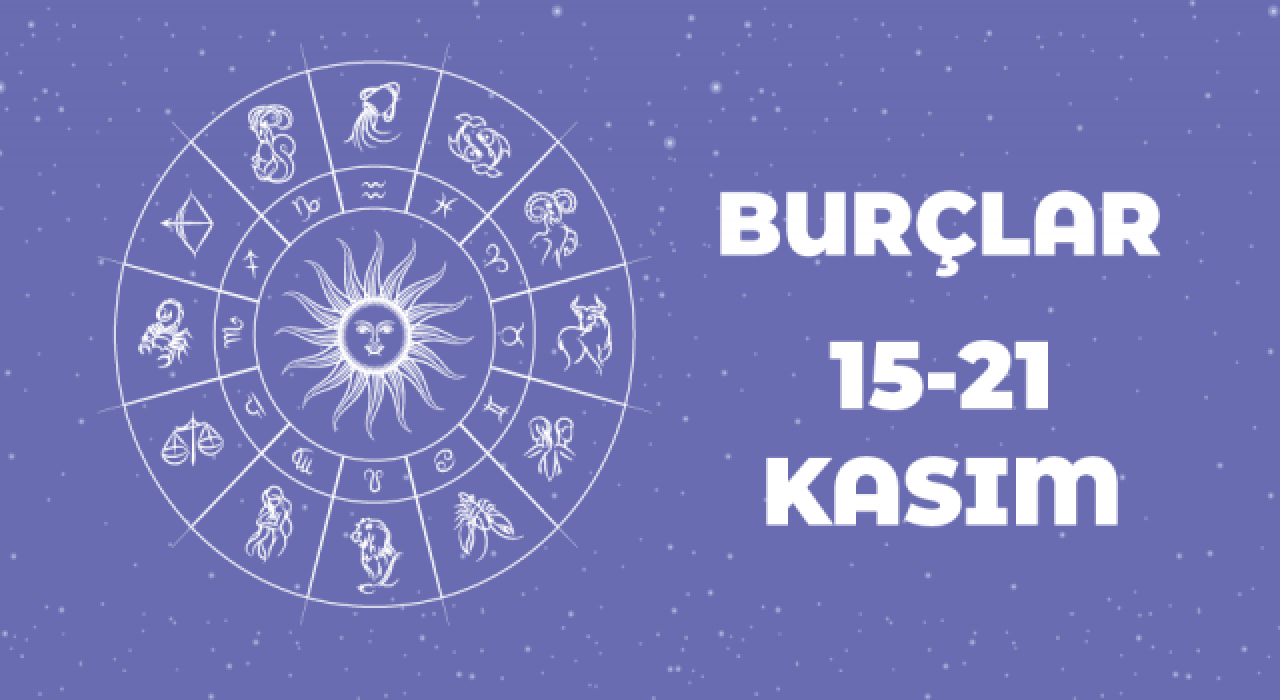 15 – 21 Kasım haftalık burç yorumları