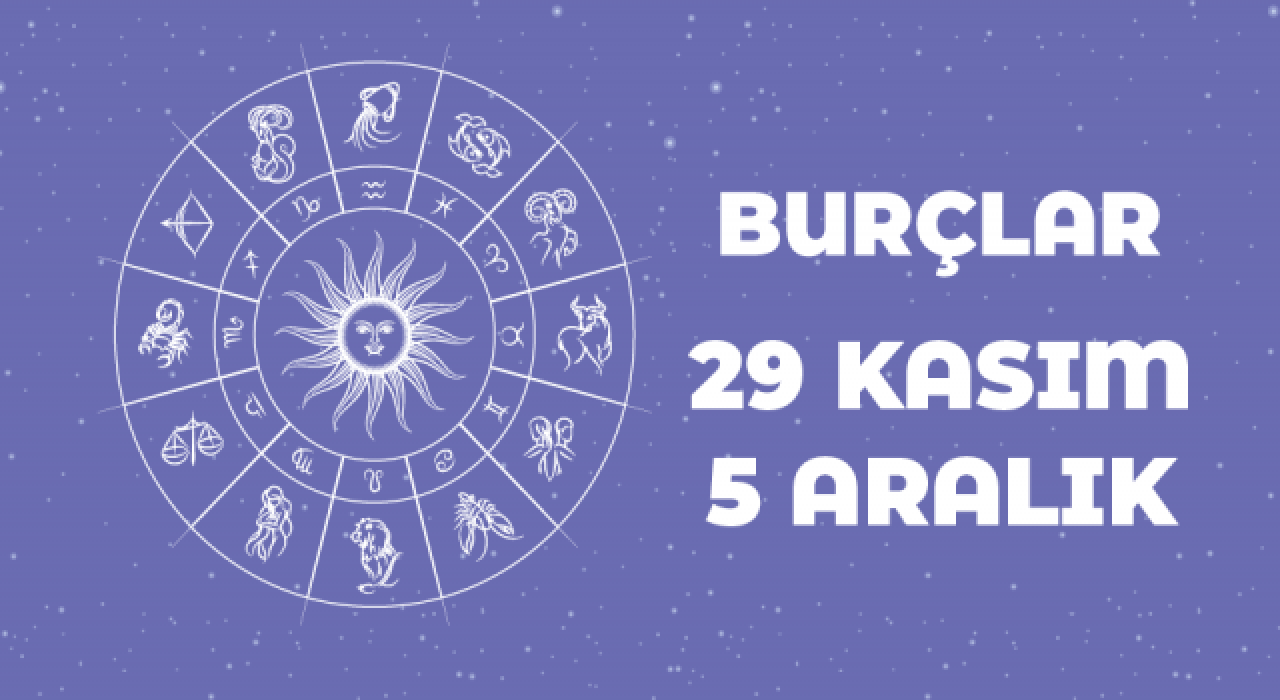 29 Kasım – 5 Aralık haftalık burç yorumları