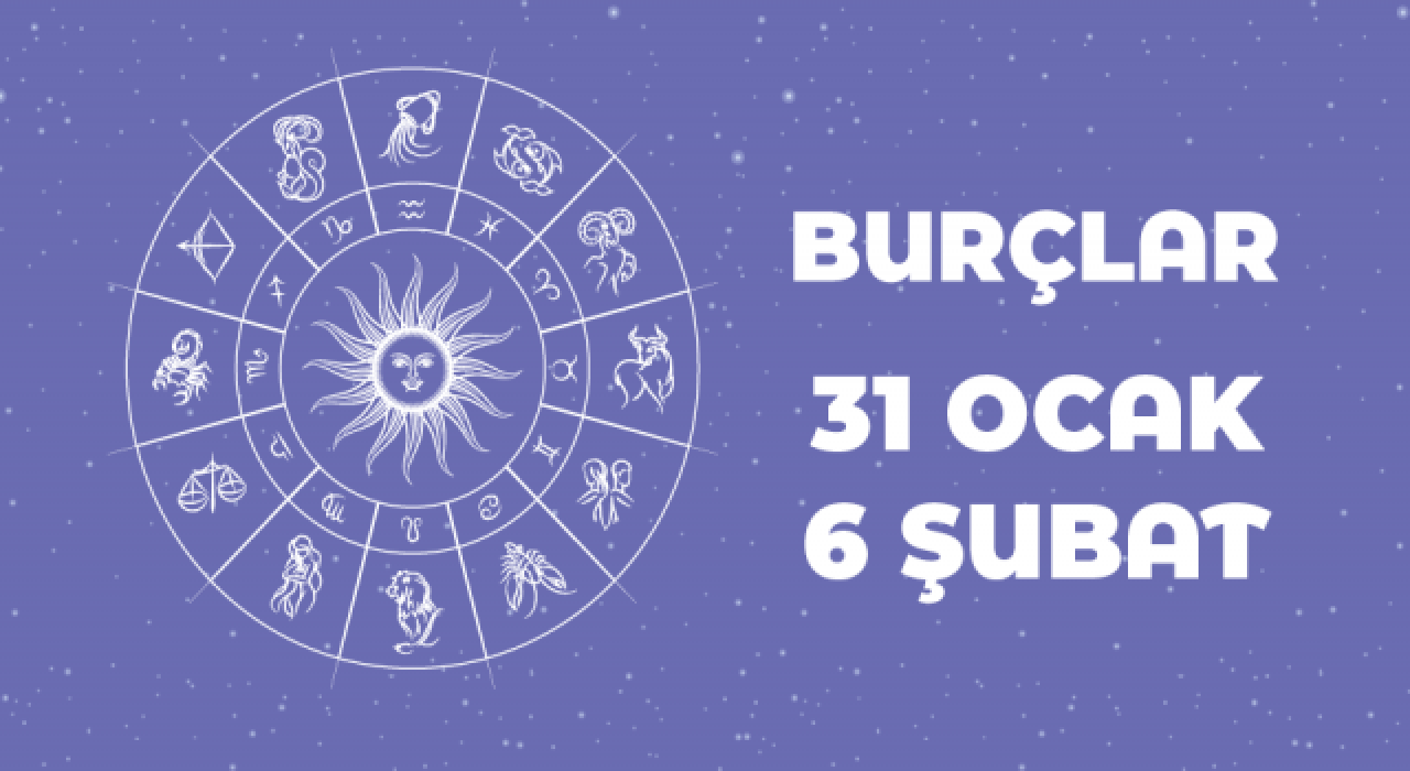 31 Ocak – 6 Şubat haftalık burç yorumları