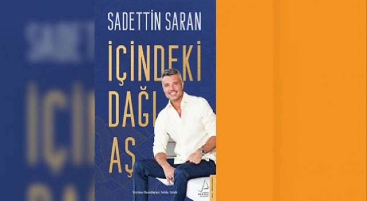 Sadettin Saran’ın ilk kitabı “İçindeki Dağı Aş”