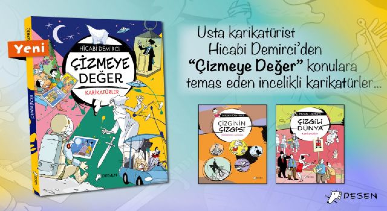 Ödüllü sanatçı Hicabi Demirci’nin, yeni karikatür albümü Çizmeye Değer, Desen Yayınları’ndan çıktı