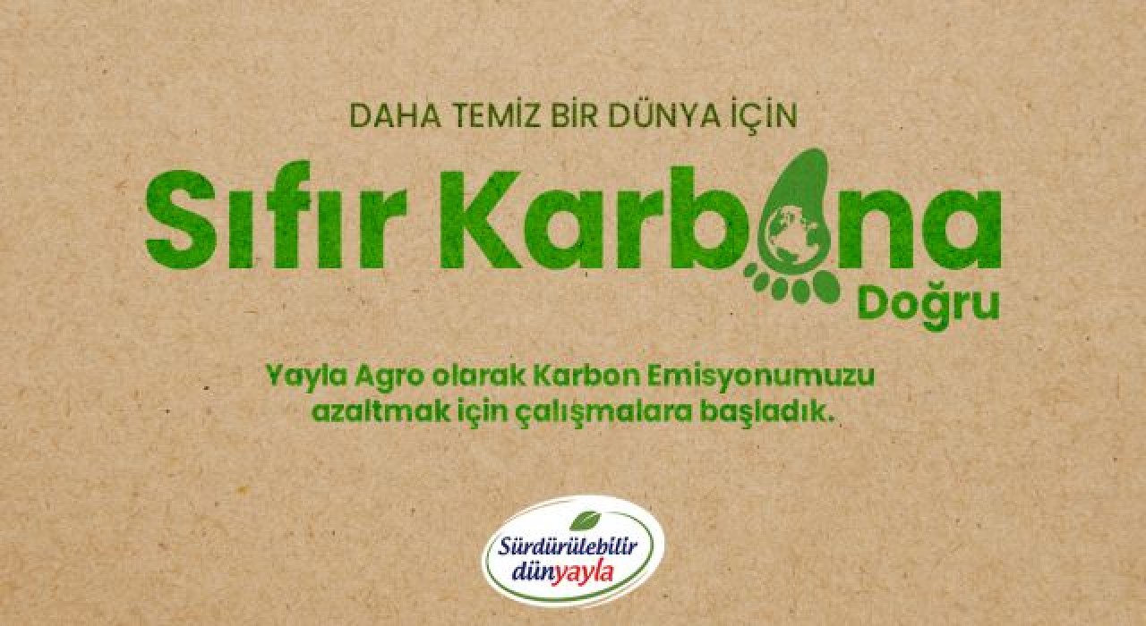 Yayla Agro, 2030 yılına kadar karbon emisyonunu  sıfıra indirmeyi hedefliyor…