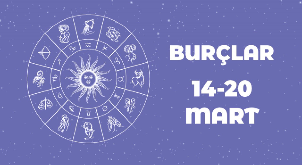 14 – 20 Mart haftalık burç yorumları