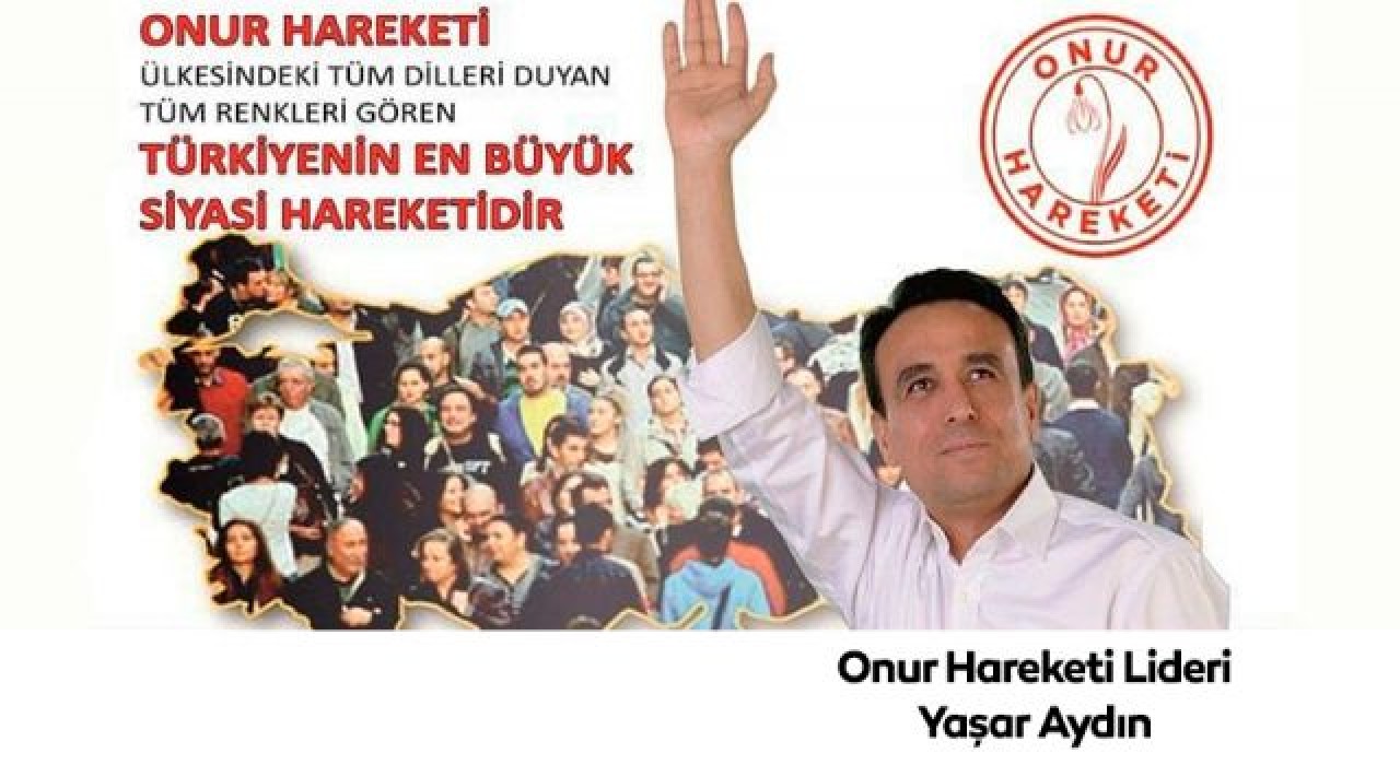 Onur Hareketi nedir? Hangi siyasi görüştedir? Onur Hareketinin lideri Yaşar Aydın kimdir?