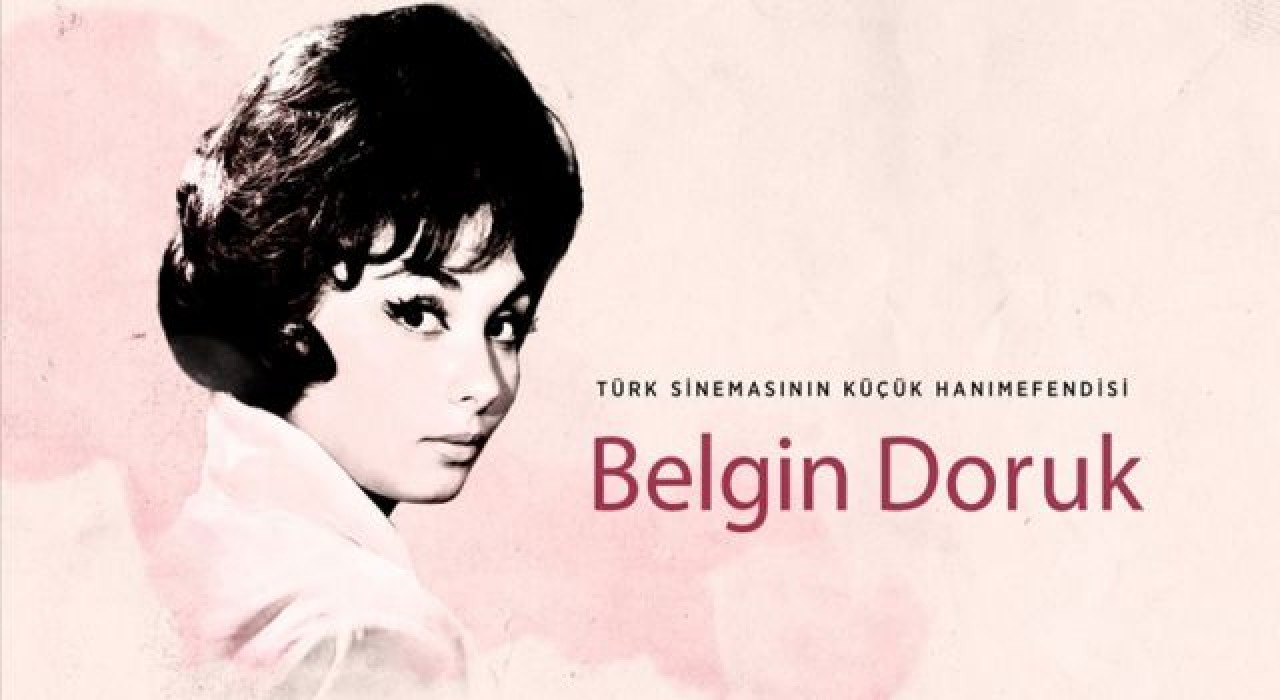 Türk sinemasının Küçük Hanımefendisi: Belgin Doruk