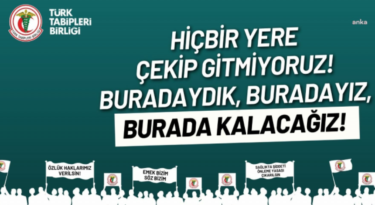 Türk Tabipleri Birliği'nden Erdoğan'a cevap: Çekip gitmiyoruz