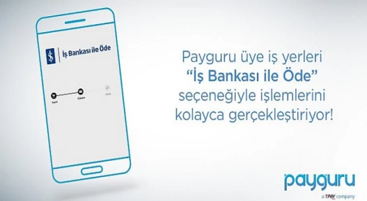 Payguru, “İş Bankası ile Öde”yen kullanıcıları hızlandırıyor