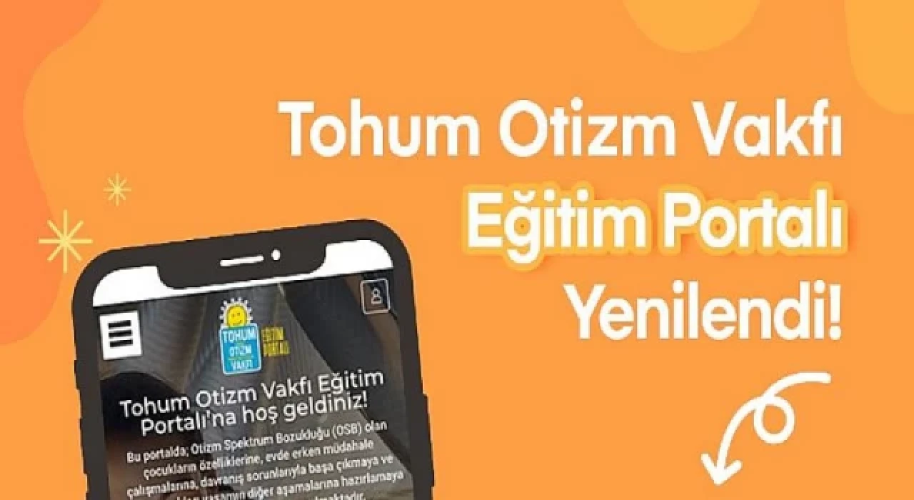 Tohum Otizm Vakfı Eğitim Portalı’nın içerikleri yenilendi!