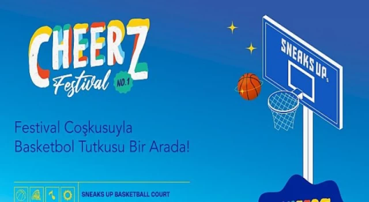 Sneaks Up Basketbol Tutkunlarını Cheerz Festival’de Düzenlenecek Champs Of The Festival Basketbol Turnuvasına Bekliyor!