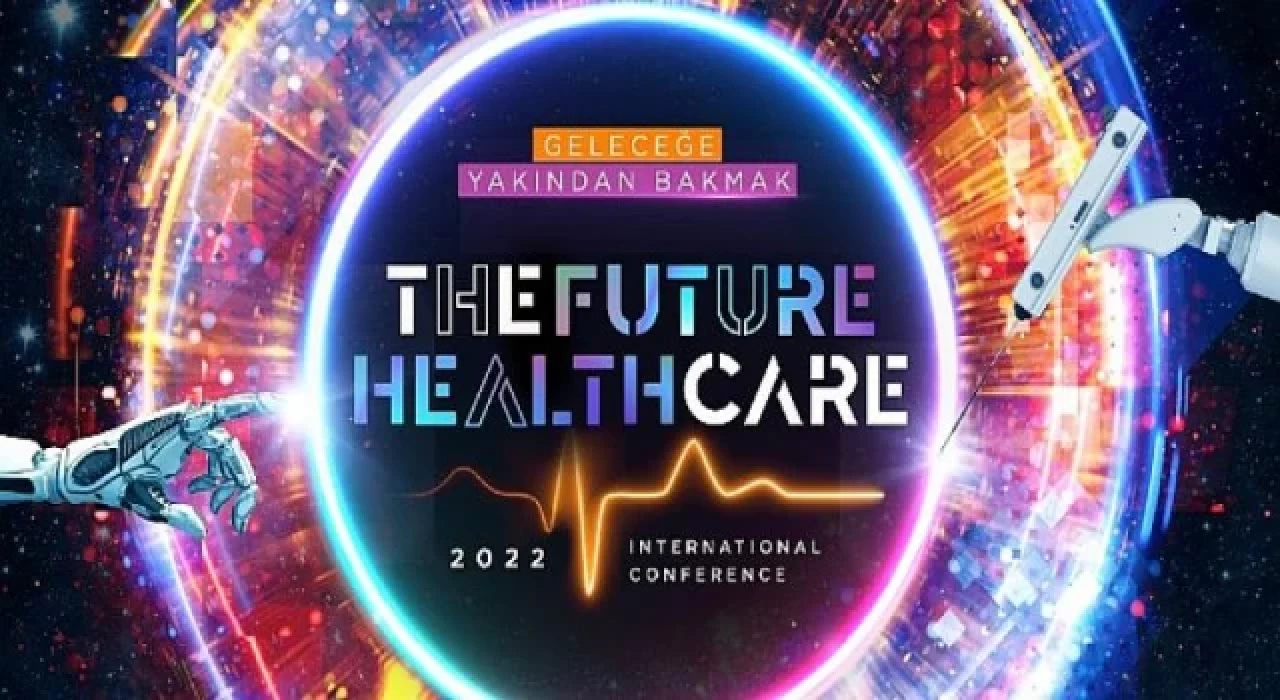 The Future Healthcare İstanbul 2022 Konferansı Başlıyor