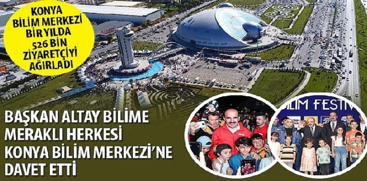 Konya Bilim Merkezi Bir Yılda 526 Bin Ziyaretçiyi Ağırladı