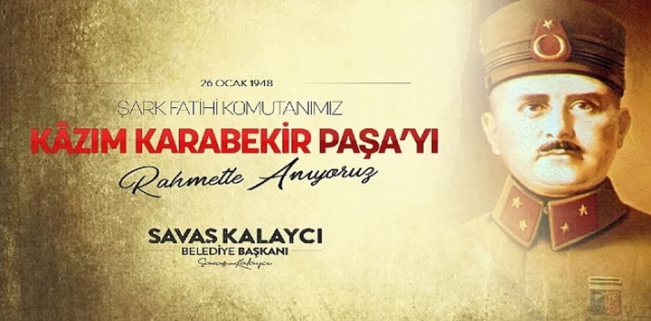 Başkan Kalaycı’nın Kazım Karabekir Paşa’yı Anma Mesajı