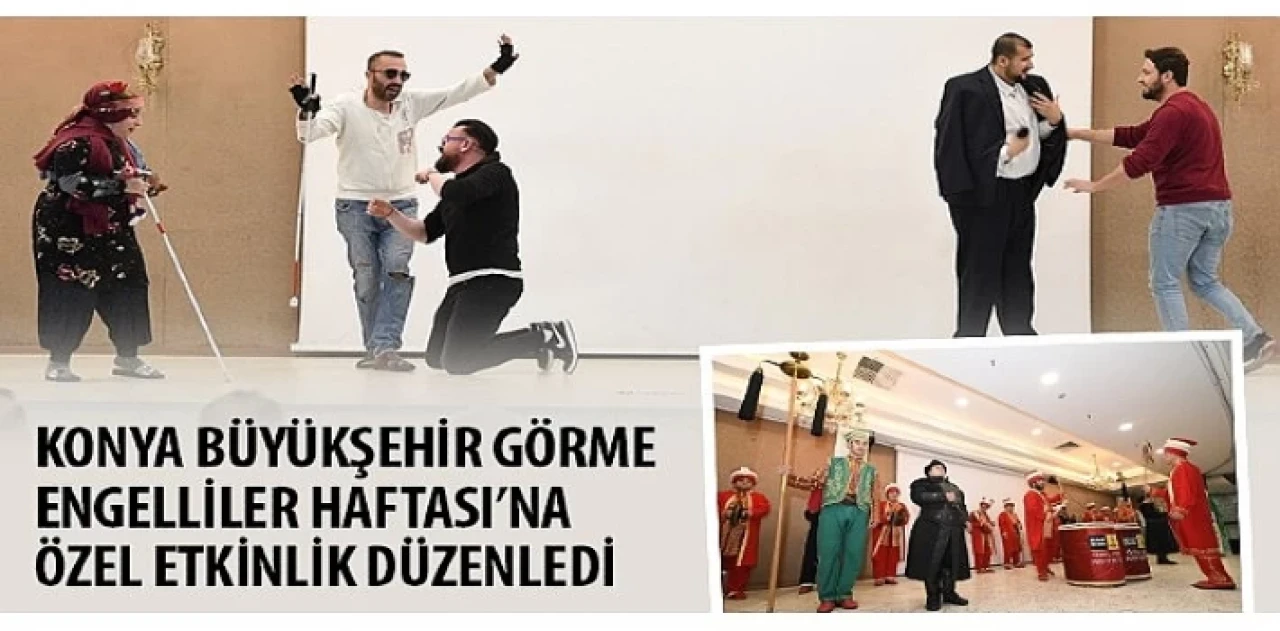 Konya Büyükşehir Görme Engelliler Haftası’na Özel Etkinlik Düzenledi