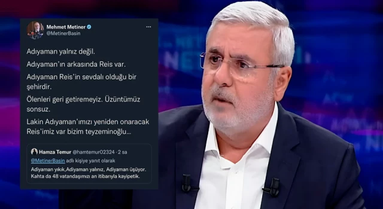 AK Partili Mehmet Metiner, ”Ölenleri geri getiremeyiz lakin Adıyaman’ı yeniden onaracak Reis’imiz var” demişti: O paylaşımını sildi