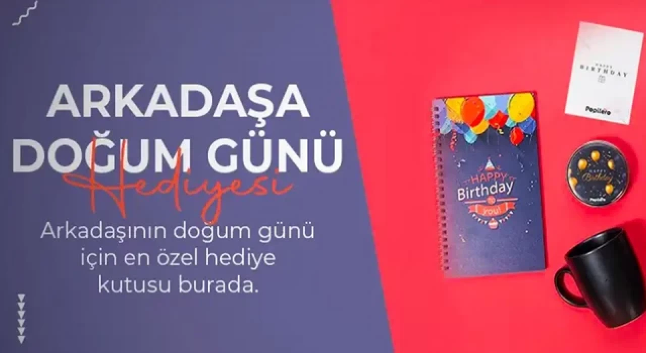 Arkadaşa Doğum Günü Hediyesi Fikirleri