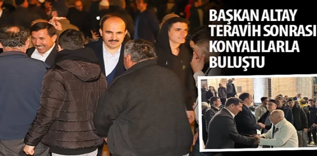 Başkan Altay Teravih Sonrası Konyalılarla Buluştu