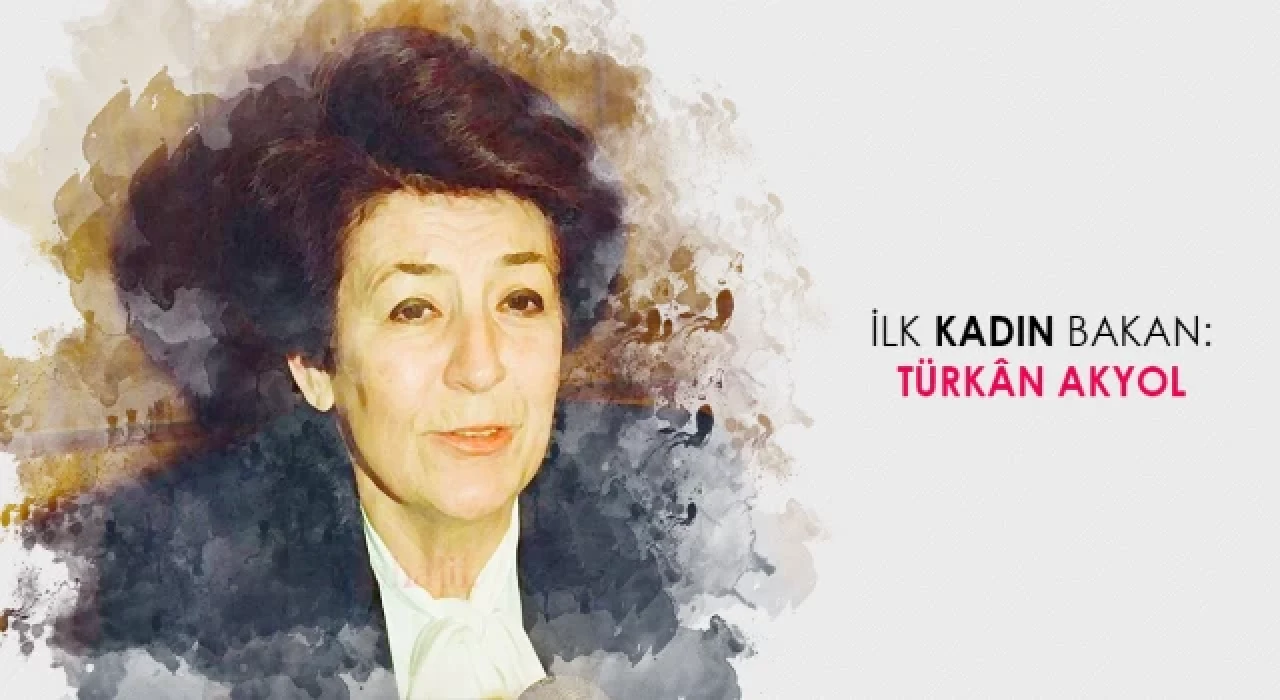 İlk kadın Bakan Türkan Akyol kimdir?