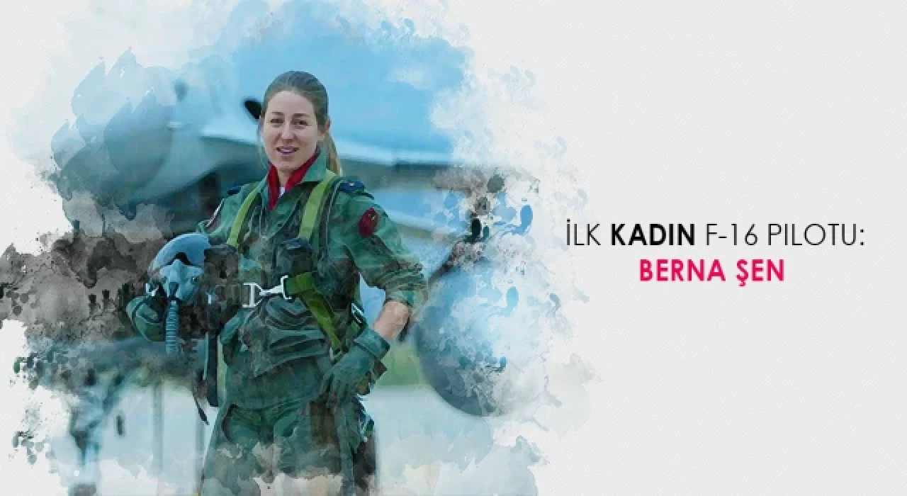 İlk kadın F16 Pilotu Berna Şen kimdir?