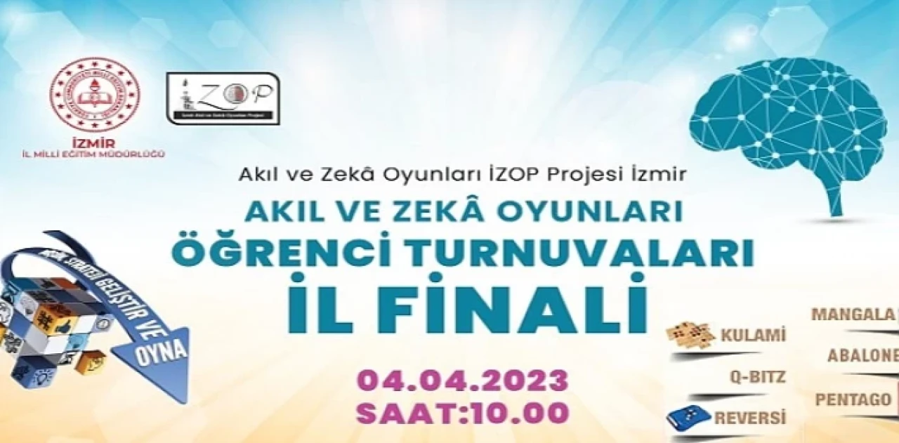 İzmir Akıl ve Zekâ Oyunları Projesi (İZOP) Kapsamında ”Akıl ve Zekâ Oyunları Öğrenci Turnuvaları İl Finali” Gerçekleştirilecek