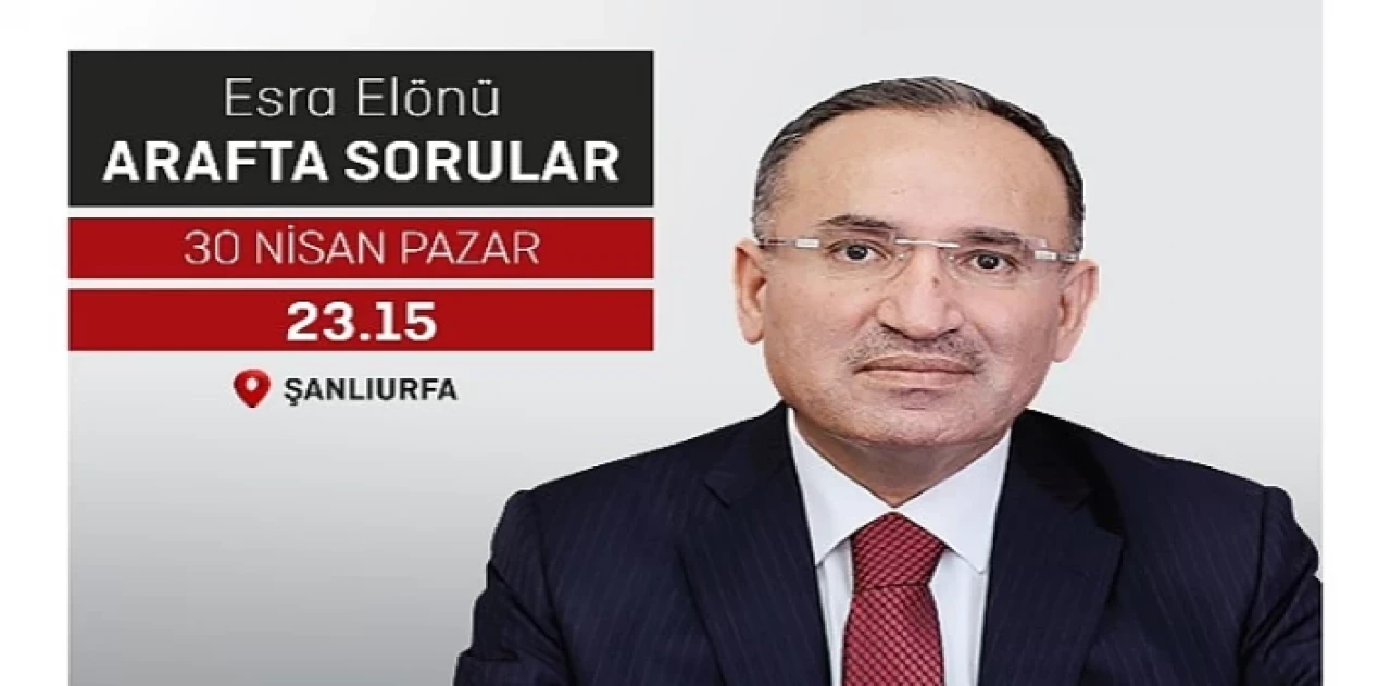 Arafta Sorular: Adalet Bakanı Bekir Bozdağ