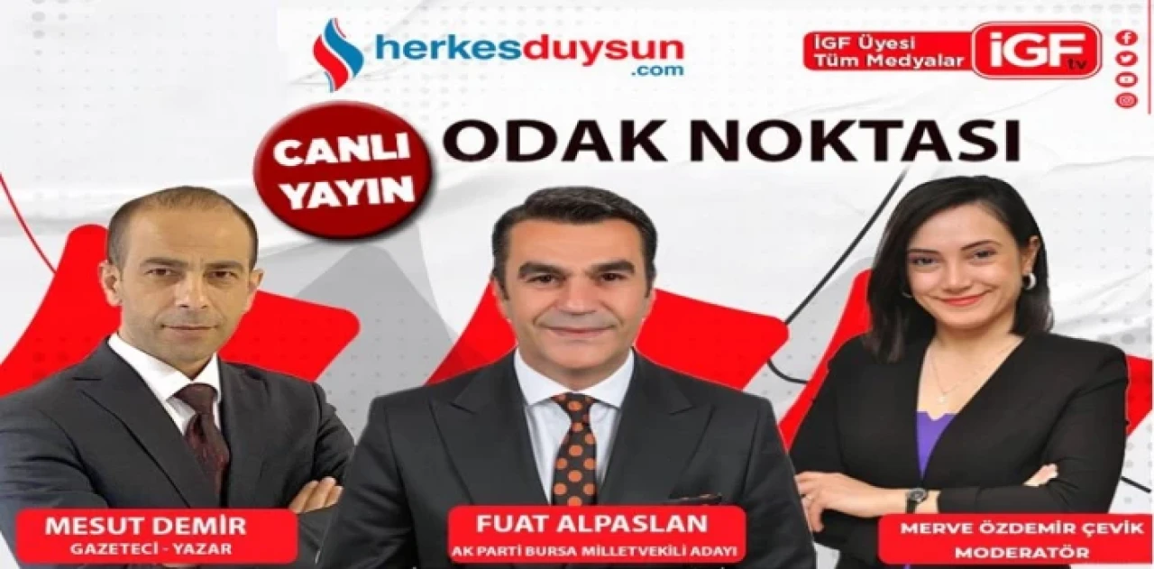 AK Parti Bursa Milletvekili adayı Fuat Alpaslan ’Odak Noktası’nda (CANLI)