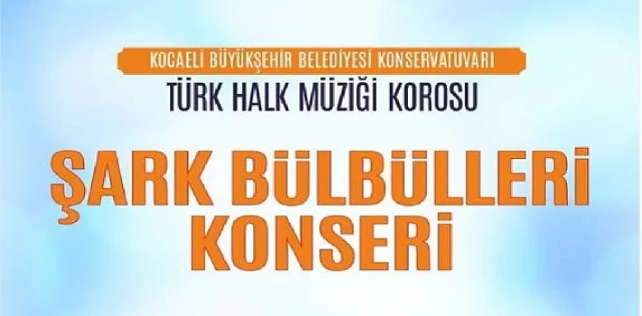 Kocaeli Büyükşehir THM Korosu’ndan ”Şark Bülbülleri” Konseri