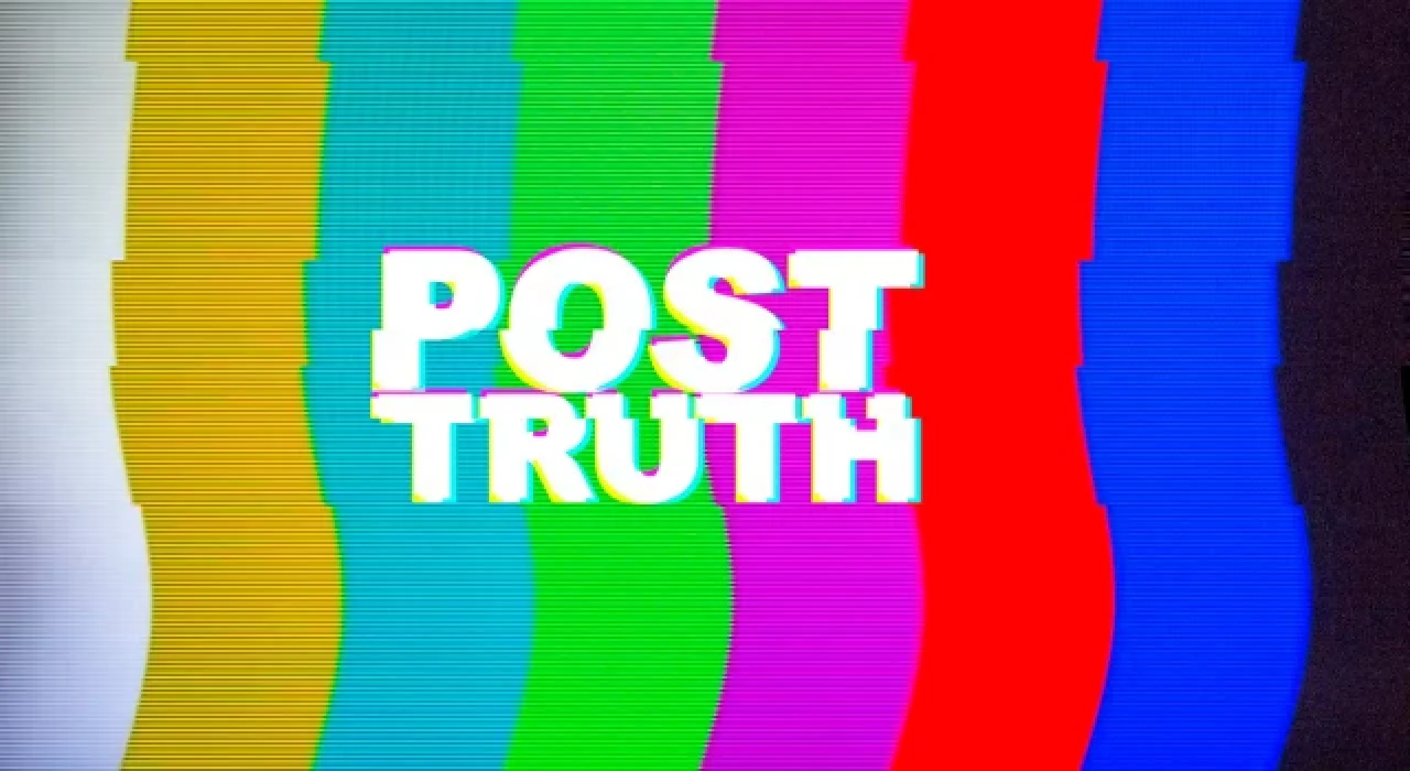 Post Truth nedir? Hakikat sonrası ne anlama gelmektedir?