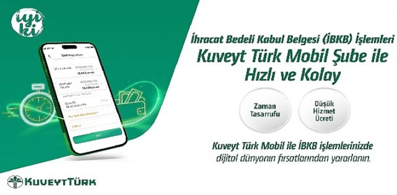 ”İhracat Bedeli Kabul Belgesi” işlemleri Kuveyt Türk Mobil Şube ile daha hızlı ve kolay