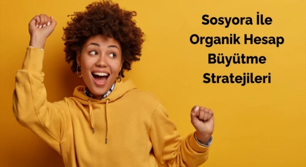 Sosyora İle Organik Hesap Büyütme Stratejileri