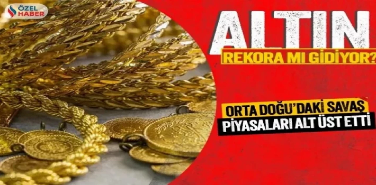 Orta Doğu’daki savaş altın fiyatlarını vurdu! Altın rekora mı koşuyor?