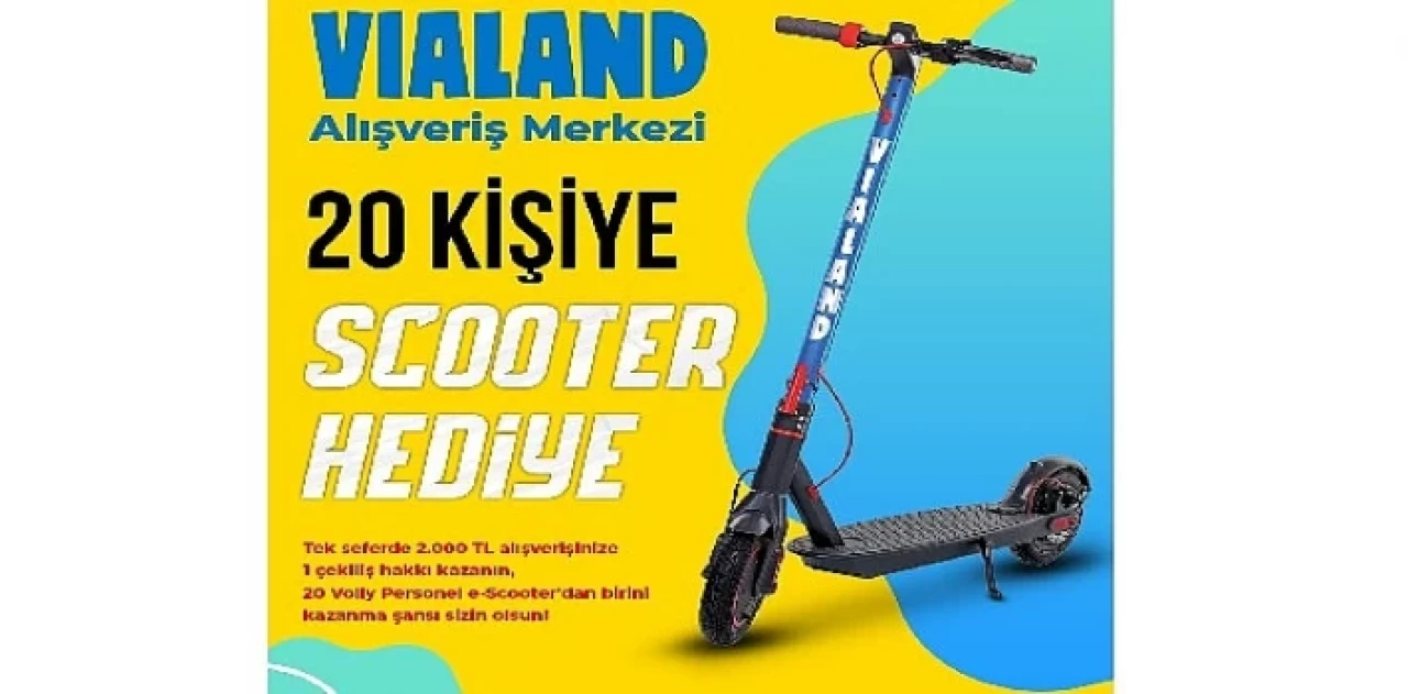 Vialand’den hediye 20 scooter kampanyası