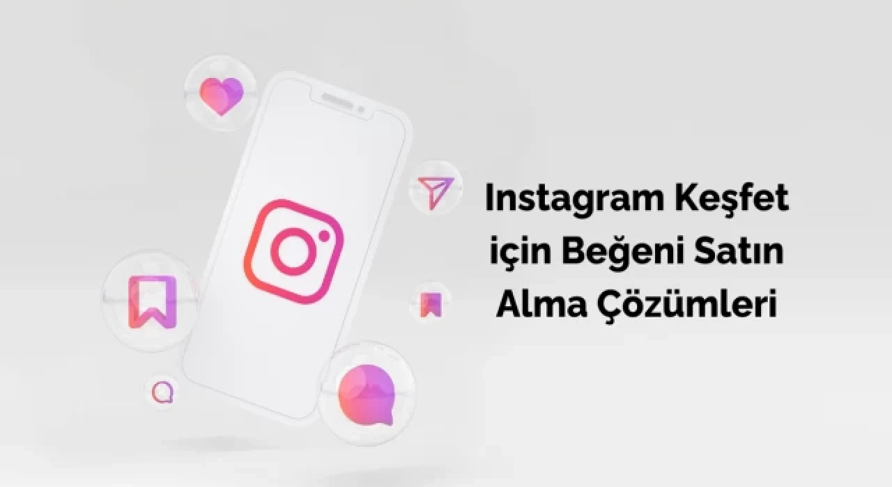 Instagram Keşfet için Beğeni Satın Alma Çözümleri