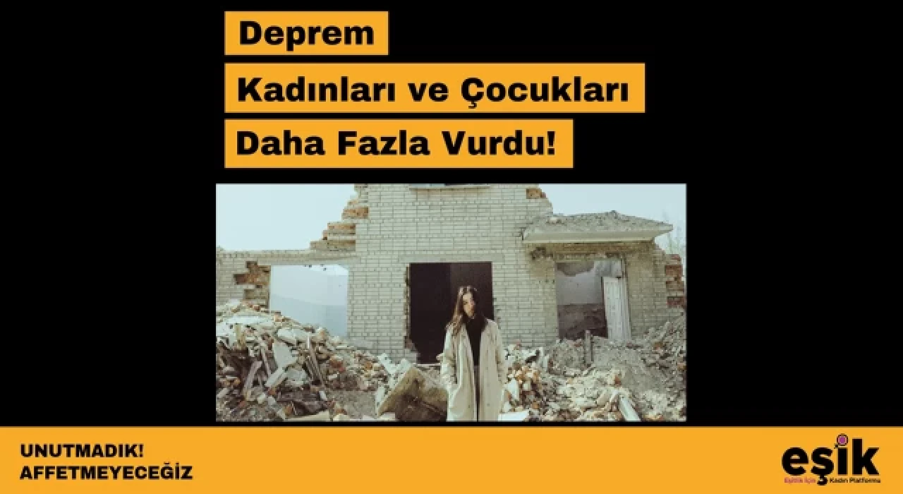 Eşik Platformu: Deprem kadınları ve çocukları daha fazla vurdu!