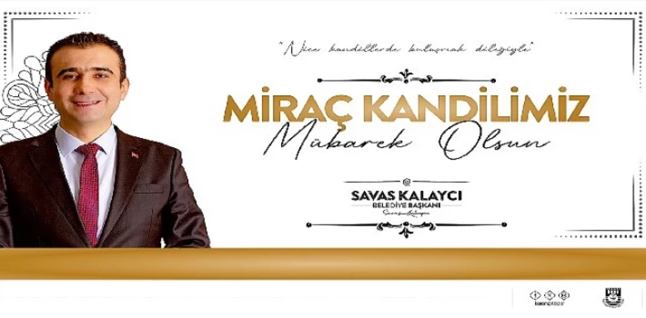 Karaman Belediye Başkanı Savaş Kalaycı’nın Miraç Kandili Mesajı