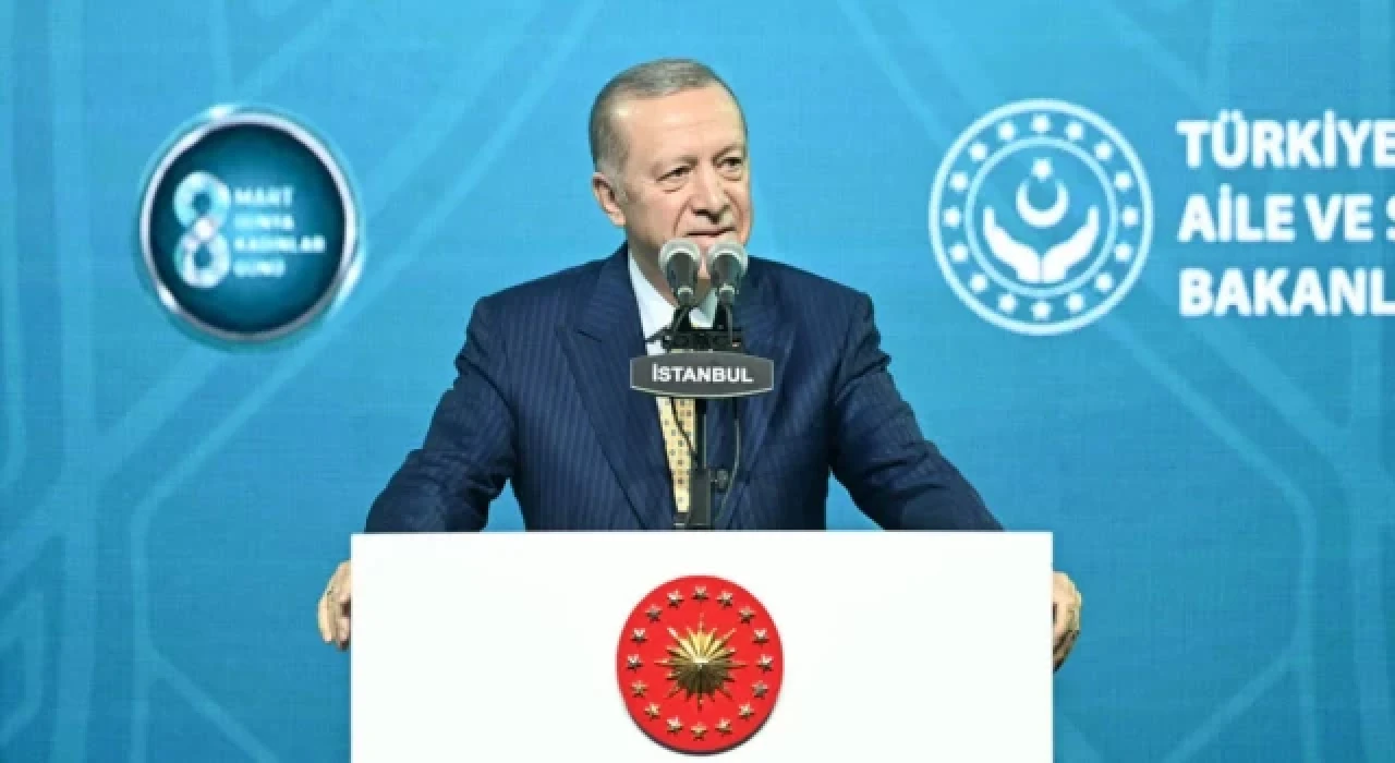 Erdoğan: Güçlü ailenin en temel şartı güçlü kadındır