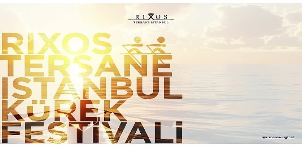 Altın Boynuz’da Bir İlk: Rixos Tersane İstanbul Kürek Festivali’ne Geri Sayım Başladı