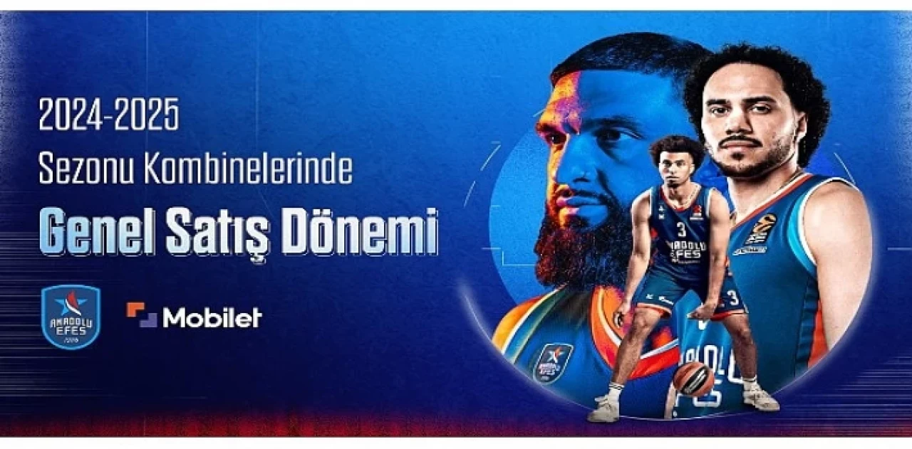 Anadolu Efes’in 2024 ?? 2025 sezonu kombine genel satış dönemi başladı