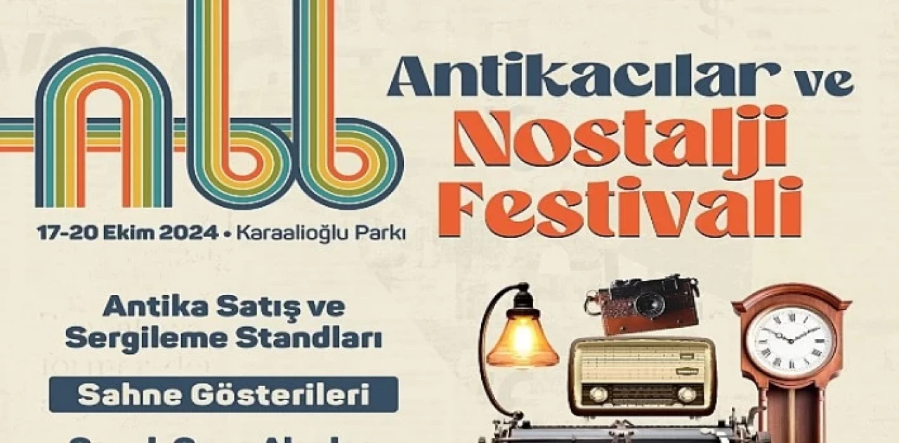 Antikacılar ve Nostalji Festivali 17 Ekim’de başlıyor