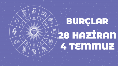 28 Haziran – 4 Temmuz haftalık burç yorumları