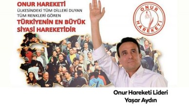 Onur Hareketi nedir? Hangi siyasi görüştedir? Onur Hareketinin lideri Yaşar Aydın kimdir?