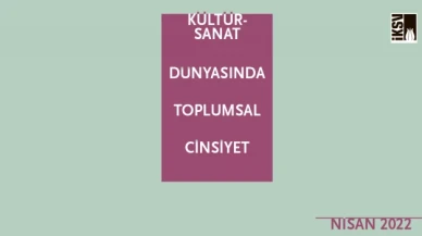 İKSV'den Kültür Sanat Dünyasında Toplumsal Cinsiyet Raporu