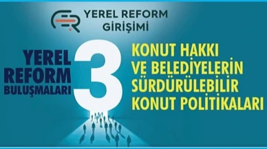 Bursa'da Yerel Reform Buluşmaları: Konut hakkı ve belediyelerin sürdürülebilir konut politikaları