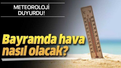 Kurban Bayramı tatilinde hava nasıl olacak?