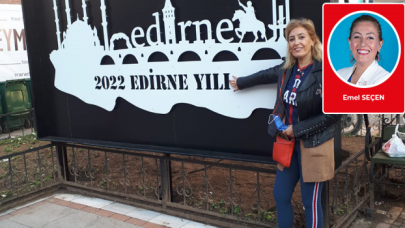 Emel Seçen kaleme aldı: 2022 Edirne Yılı