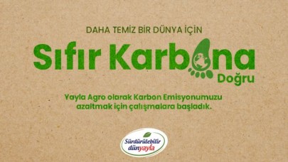 Yayla Agro, 2030 yılına kadar karbon emisyonunu  sıfıra indirmeyi hedefliyor…